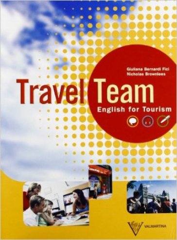 Travel team. English for tourism. Per le Scuole superiori - NA - Giuliana Bernardi Fici - Nicholas Brownlees