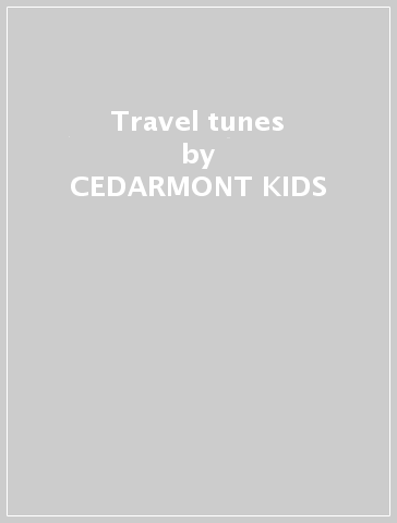 Travel tunes - CEDARMONT KIDS
