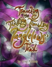 Traveling the Twisting Troubling Tanglelows  Trail