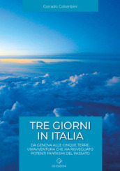 Tre giorni in italia. Da Genova alle Cinque Terre, un avventura che ha risvegliato potenti fantasmi del passato