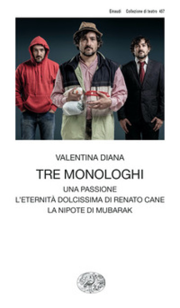 Tre monologhi: Una passione-L'eternità dolcissima di Renato Cane-La nipote di Mubarak - Valentina Diana