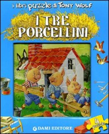 Tre porcellini. Ediz. illustrata. Con 4 puzzle (I) - Anna Casalis - Tony Wolf