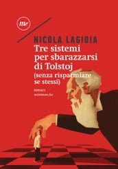 Tre sistemi per sbarazzarsi di Tolstoj. (Senza risparmiare se stessi)