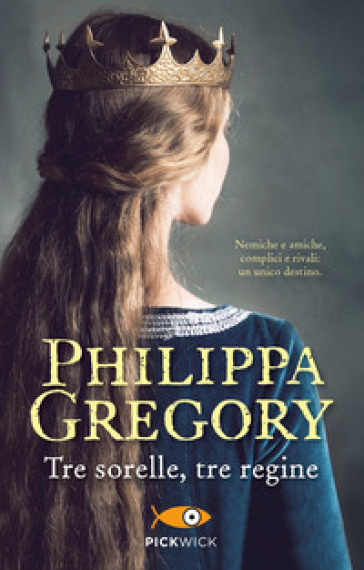 Tre sorelle, tre regine - Philippa Gregory