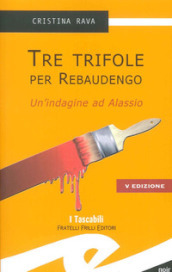 Tre trifole per Rebaudengo. Un indagine ad Alassio