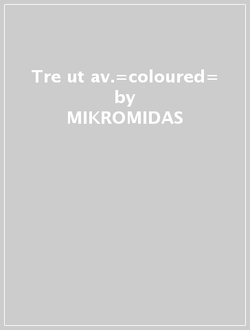 Tre ut av.=coloured= - MIKROMIDAS