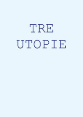 Tre utopie