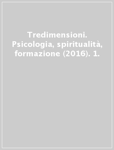 Tredimensioni. Psicologia, spiritualità, formazione (2016). 1.