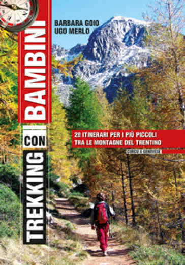 Trekking con i bambini. 28 itinerari per i più piccoli tra le montagne del Trentino - Barbara Goio - Ugo Merlo