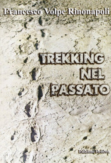 Trekking nel passato - Francesco Volpe Rinonapoli