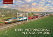 Treni internazionali in Italia 1995-2009. Ediz. illustrata