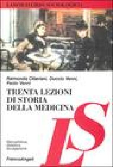 Trenta lezioni di storia della medicina - Raimonda Ottaviani - Duccio Vanni - Paolo Vanni