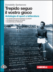 Trepido seguo il vostro gioco. Antologia di sport e letteratura. Per le Scuole superiori. Con espansione online