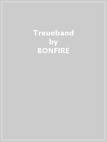 Treueband - BONFIRE