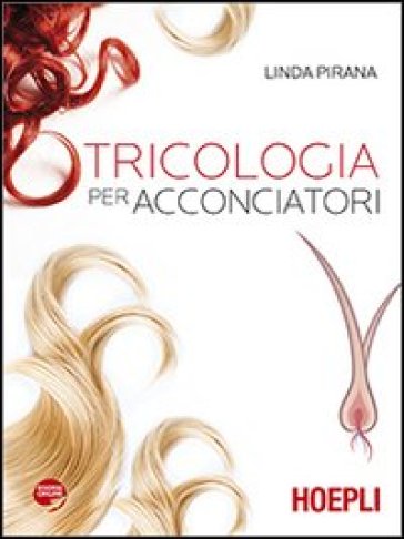 Tricologia per acconciatori. Per gli Ist. professionali. Con espansione online - Linda Pirana