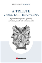 A Trieste verso l ultima pagina. Riflessioni ottuagenarie, opinabili, dal sabato fascista alla settimana corta