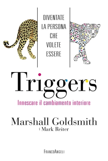 Triggers. Innescare il cambiamento interiore. Diventate la persona che volete essere - Mark Reiter - Marshall Goldsmith