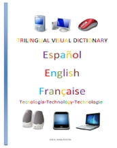 Trilingual Visual Dictionary. Technology in Spanish, English and French