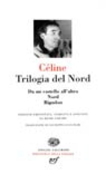 Trilogia del Nord: Da un castello all'altro-Nord-Rigodon - Louis-Ferdinand Céline