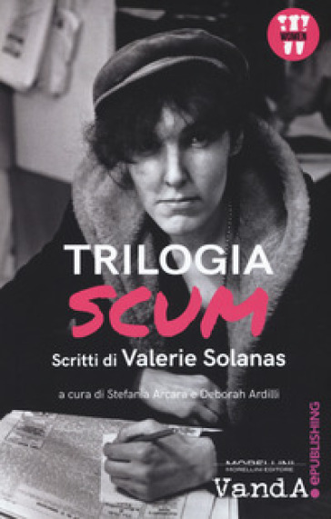 Trilogia SCUM. Tutti gli scritti - Valerie Solanas
