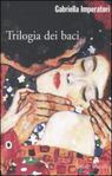 Trilogia dei baci - Gabriella Imperatori