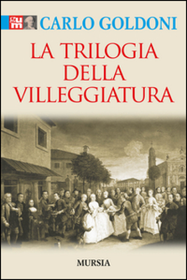 Trilogia della villeggiatura - Carlo Goldoni