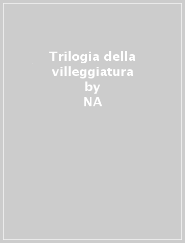 Trilogia della villeggiatura - NA - Carlo Goldoni