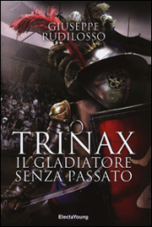 Trinax. Il gladiatore senza passato