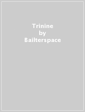 Trinine - Bailterspace