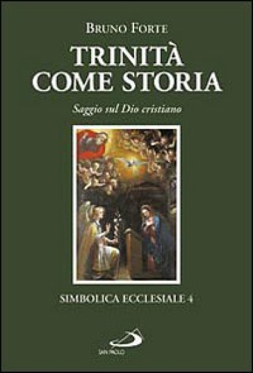 Trinità come storia. Saggio sul Dio cristiano - Bruno Forte