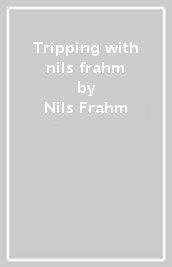 Tripping with nils frahm