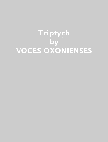 Triptych - VOCES OXONIENSES