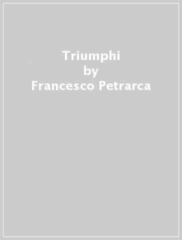Triumphi - Francesco Petrarca