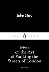 Trivia: or, the Art of Walking the Streets of London