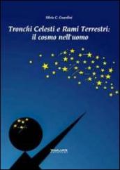 Tronchi celesti e rami terrestri. Il cosmo nell uomo