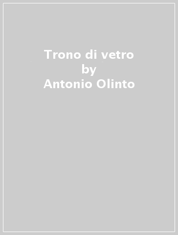 Trono di vetro - Antonio Olinto