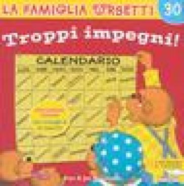 Troppo impegno! - Jan Berenstain - Stan Berenstain