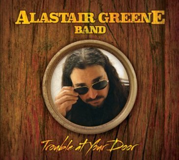 Trouble at your door - ALASTAIR -BAND- GREENE
