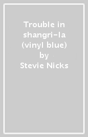 Trouble in shangri-la (vinyl blue)