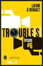 Trouble[s] épisode 6