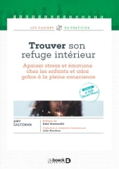 Trouver son refuge intérieur : Apaiser stress et émotions chez les enfants et ados grâce à la pleine conscience