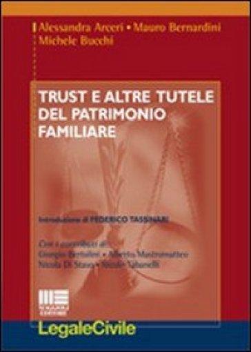Trust e altre tutele del patrimonio familiare - Mauro Bernardini - Michele Bucchi - Alessandra Arceri