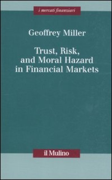 Trust, risk, and moral hazard in financial markets - Geoffrey Miller