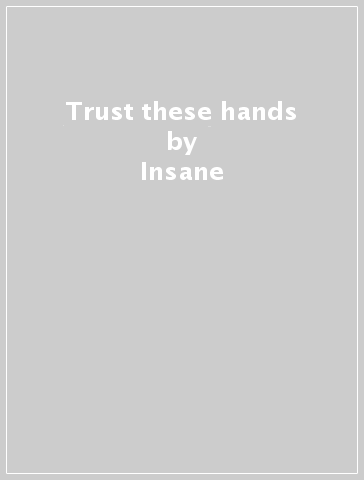 Trust these hands - Insane