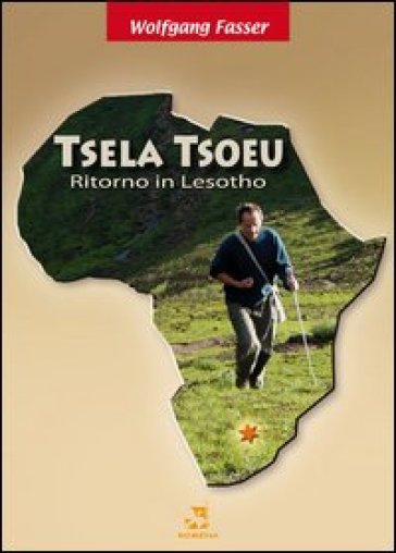 Tsela Tsoeu. Ritorno in Lesotho. Con CD Audio - Wolfgang Fasser