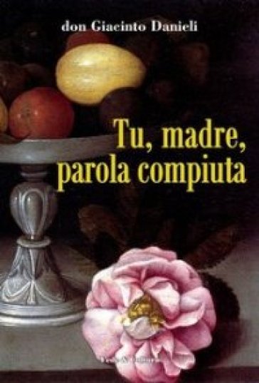 Tu, madre, parola compiuta - Giacinto Danieli