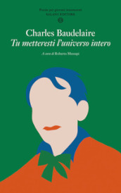 Tu metteresti l universo intero. Testo francese a fronte