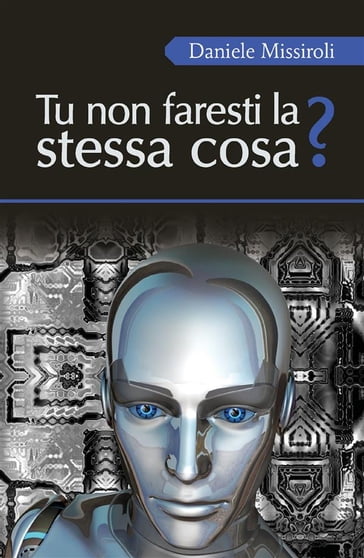 Tu non faresti la stessa cosa? - Daniele Missiroli