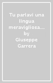 Tu parlavi una lingua meravigliosa. Quando la canzonetta divenne poesia