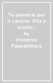 Tu passerai per il camino. Vita e morte a Mauthausen